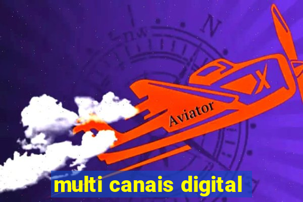 multi canais digital